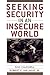 Seeking Security in an Insecure World by Dan Caldwell