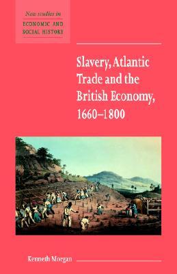 Slavery, Atlantic Trade and the British Economy, 1660-1800 (Paperback)