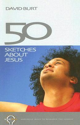 50 Sketches About Jesus: Explosive Ideas to Resource the Church (Paperback)