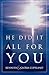 He Did It All for You by Kenneth Copeland