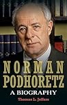 Norman Podhoretz: A Biography