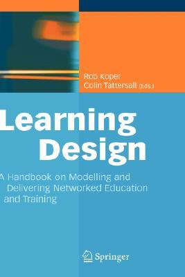 Learning Design: A Handbook on Modelling and Delivering Networked Education and Training (Hardcover)