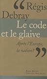 Le Code et le Glaive: Apres l'Europe, la nation? (English and French Edition)