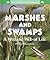 Marshes and Swamps: A Wetla...