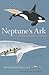 Neptune’s Ark: From Ichthyosaurs to Orcas