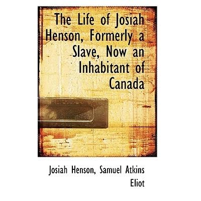 The Life Of Josiah Henson Formerly A Slave Now An Inhabitant Of Canada