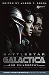 Battlestar Galactica and Philosophy by Jason T. Eberl