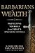 Barbarians of Wealth: Protecting Yourself from Today's Financial Attilas (Agora Series)