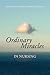 Ordinary Miracles in Nursing