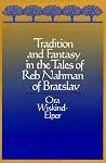 Tradition and Fantasy in the Tales of Reb Nahman of Bratslav (Judaica Hermen Mystic Religion) Tradition and Fantasy in the Tales of Reb Nahman of Bratslav (Judaica Hermen Mystic Religion)
