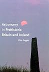 Astronomy in Prehistoric Britain and Ireland Astronomy in Prehistoric Britain and Ireland