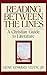 Reading Between the Lines: A Christian Guide to Literature