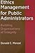 Ethics Management for Public Administrators: Building Organizations of Integrity