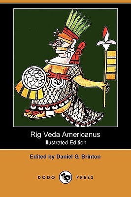 Rig Veda Americanus: Sacred Songs of the Ancient Mexicans, with a Gloss in Nahuatl (Paperback)