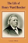 The Life of Henry Ward Beecher
