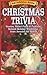 Bathroom Book of Christmas Trivia: Stories, Weird Facts & Folklore Behind Holiday Traditions from Around the World