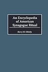 An Encyclopedia of American Synagogue Ritual