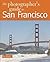 The Photographer's Guide to San Francisco by Lee Foster