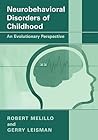 Neurobehavioral Disorders of Childhood: An Evolutionary Perspective