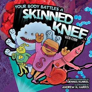 Your Body Battles a Skinned Knee (Your Amazing Body)