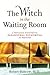 The Witch in the Waiting Ro...