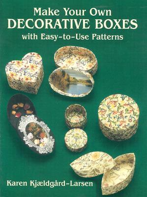 Make Your Own Decorative Boxes with Easy-to-Use Patterns (Paperback)