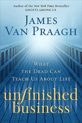 Unfinished Business: What the Dead Can Teach Us About Life (Hardcover)