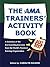 The AMA Trainers' Activity Book: A Selection of the Best Learning Exercises from the World's Premiere Training Organization