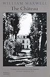 The Chateau by William Maxwell The Chateau by William Maxwell