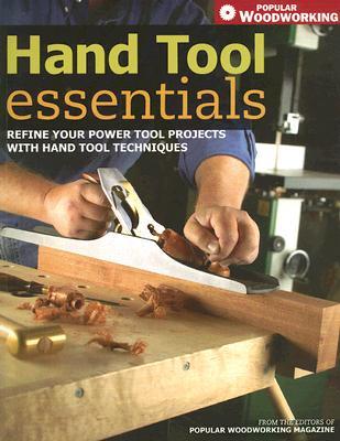 Hand Tool Essentials: Refine Your Power Tool Projects with Hand Tool Techniques (Paperback)
