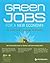 Green Jobs for a New Economy: The Career Guide to Emerging Opportunities