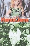 Hanoi Jane: War, Sex, and Fantasies of Betrayal (Culture and Politics in the Cold War and Beyond)