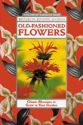 Old-Fashioned Flowers: Classic Blossoms to Grow in Your Garden (Paperback)