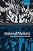 Material Markets: How Econo...