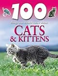 100 Things You Should Know About Cats & Kittens