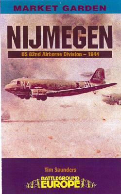 Nijmegen: U. S. 82nd Airborne And Guards Armoured Division (Battleground Europe)