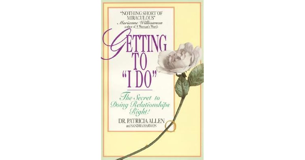 Getting to 'I Do' by Patricia Allen Getting to 'I Do' by Patricia Allen