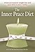 The Inner Peace Diet: Attain Permanent Weight Loss and Pure Bliss in 7 Weeks