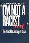 "I'm Not a Racist, But...": The Moral Quandary of Race