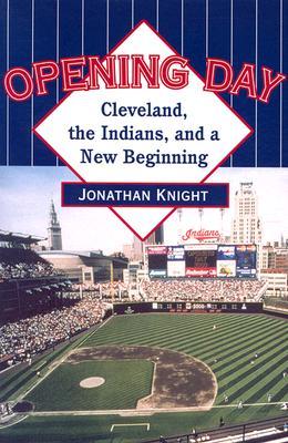 Opening Day: Cleveland, the Indians, and a New Beginning (Paperback)