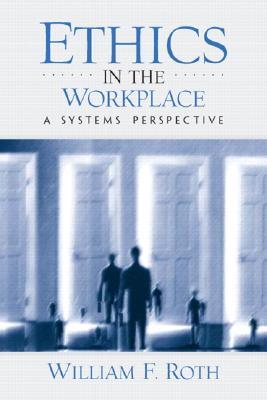 Ethics in the Workplace: A Systems Perspective (Paperback)