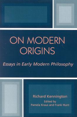 On Modern Origins: Essays in Early Modern Philosophy (Applications of Political Theory)