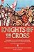 Knights of the Cross: Chronicle of the Fourth Crusade and The Conquest of Constantinople & Chronicle of the Crusade of St. Louis
