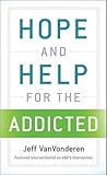 Hope and Help for the Addicted Hope and Help for the Addicted