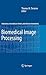 Biomedical Image Processing (Biological and Medical Physics, Biomedical Engineering)