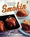 Smokin': Recipes for Smoking Ribs, Salmon, Chicken, Mozzarella, and More with Your Stovetop Smoker – Simple, Fast Kitchen Techniques for Wood-Smoked Flavor