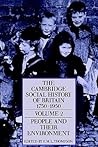 The Cambridge Social History of Britain 1750-1950, Volume 2: People and their Environments The Cambridge Social History of Britain 1750-1950, Volume 2: People and their Environments