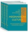 The Oxford Encyclopedia of Mesoamerican Cultures: The Civilizations of Mexico and Central America3-Volume Set The Oxford Encyclopedia of Mesoamerican Cultures: The Civilizations of Mexico and Central America3-Volume Set