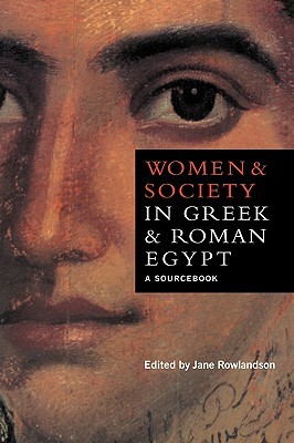 Women and Society in Greek and Roman Egypt: A Sourcebook (Paperback)