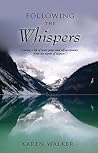 Following the Whispers - Creating a life of inner peace and s... by Karen Walker Following the Whispers - Creating a life of inner peace and s... by Karen Walker